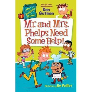 My Weirdtastic School #7: Mr. and Mrs. Phelps Need Some Help! -- Dan Gutman